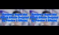 Preview 2 Super Idol Remix Effects (Preview 2 Effects) Combined